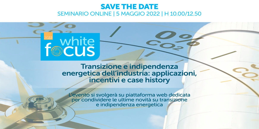 Seminario online White Focus 2022 - Transizione e indipendenza energetica dell’industria